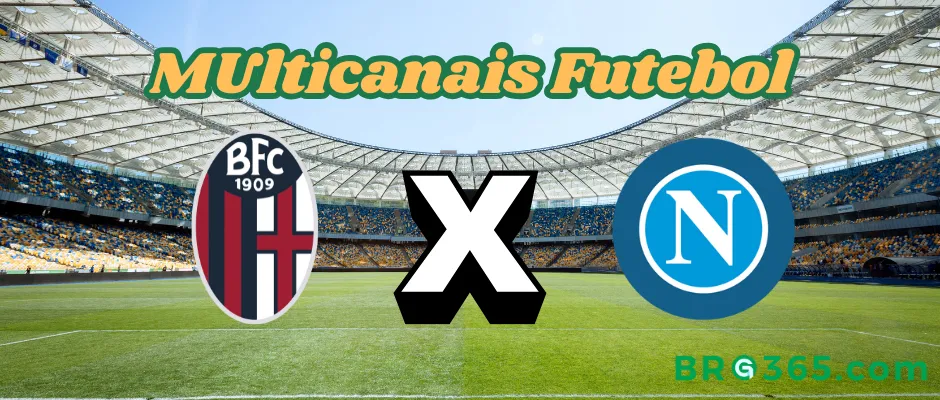 Multicanais Futebol: Onde assistir Bologna x Napoli ao vivo, escalação e horário?(BRG365)