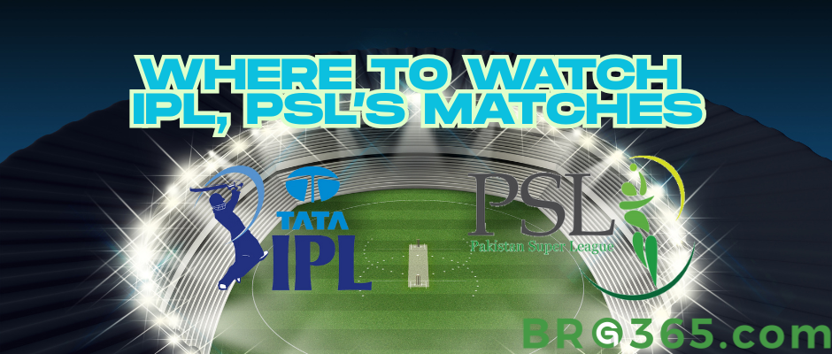 Where to Watch IPL and PSL's Matches Live, Lineups and Schedule