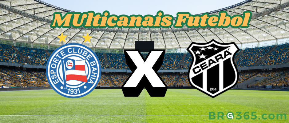 Multicanais Futebol: Onde assistir Bahia x Ceará ao vivo, escalação e horário?