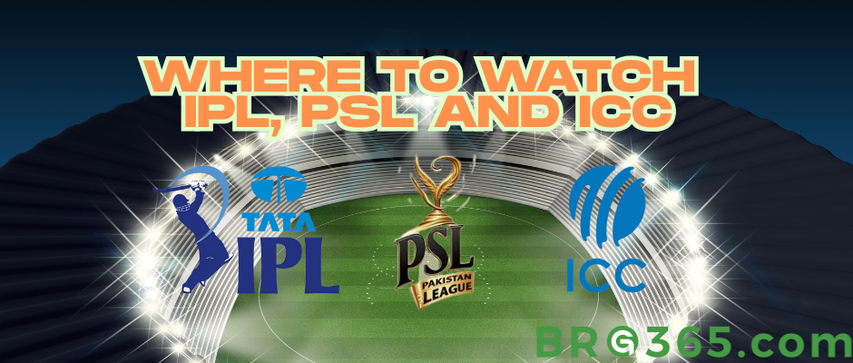 Where to Watch IPL PSL and ICC's Matches Live, Lineups and Schedule