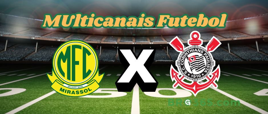 Multicanais Futebol: onde assistir Mirassol x Corinthians - Série A-10/5/2025
