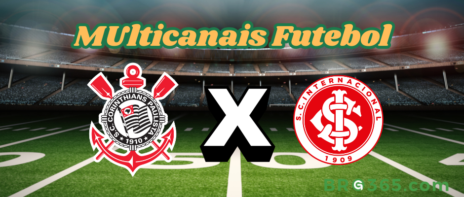 Multicanais Futebol: onde assistir Corinthians x Internacional - Série A-3/5/2025