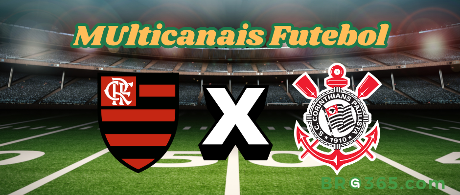 Multicanais Futebol: onde assistir Flamengo x Corinthians - Série A-27/4/2025