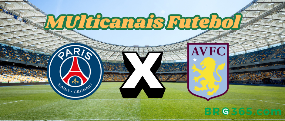 Multicanais Futebol: Onde assistir PSG x Aston Villa ao vivo, escalação e horário?