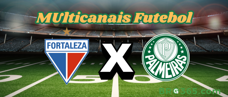 Multicanais Futebol: onde assistir Fortaleza x Palmeiras - Série A-20/4/2025