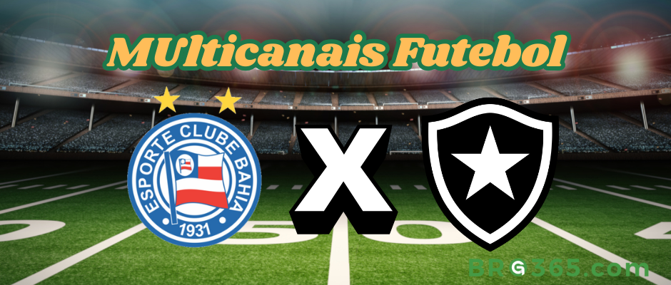 Multicanais Futebol: onde assistir Bahia x Botafogo - Série A-3/5/2025