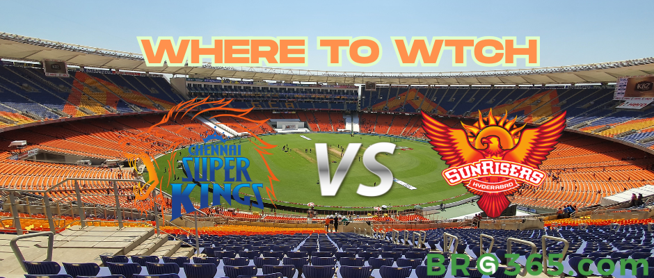 Where to Watch IPL: CSK vs SRH Live, Lineups, and Schedule
