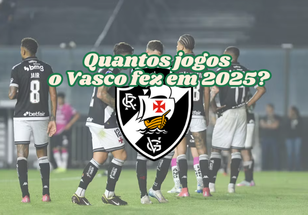 Quantos jogos o Vasco fez em 2025?