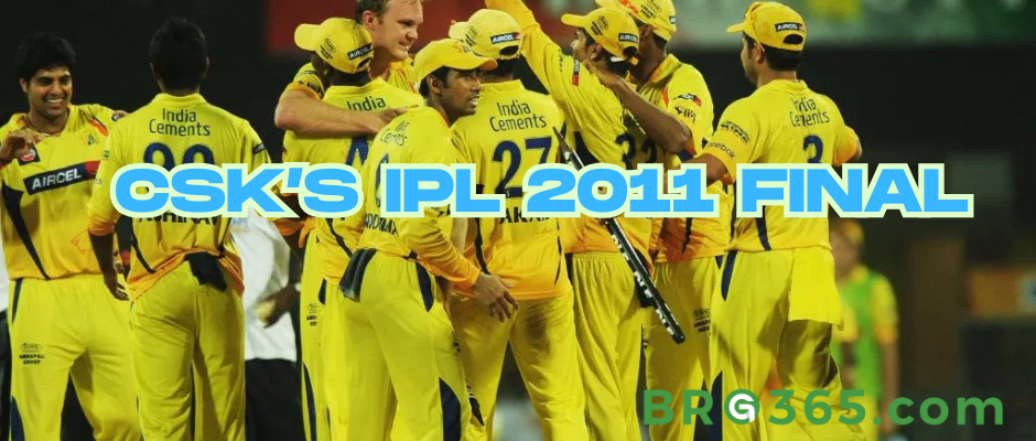 CSK's IPL 2011 Final: A Journey Through Their Second Title Win