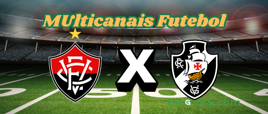 Multicanais Futebol: onde assistir Vitória x Vasco - Série A-10/5/2025