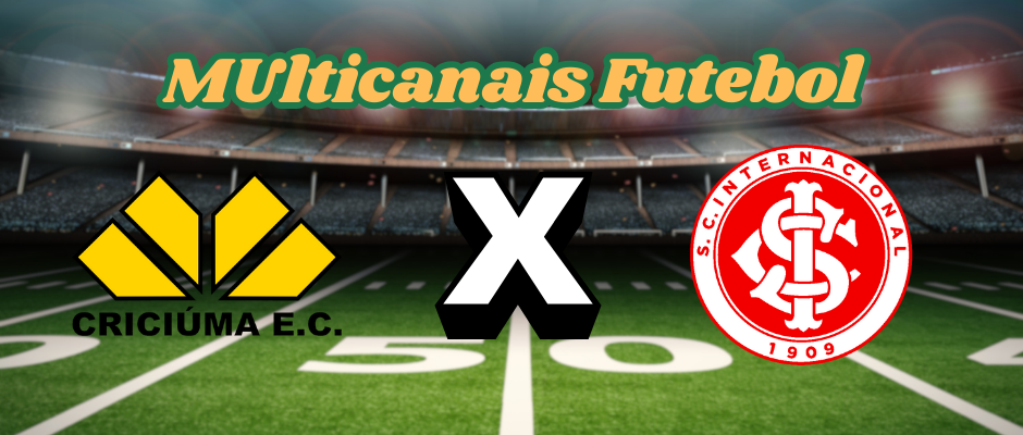 Multicanais Futebol：Onde assistir Internacional x Criciúma ao vivo