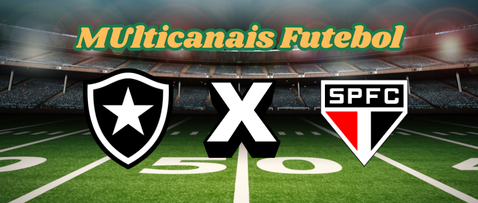 Multicanais Futebol:Onde assistir Botafogo x São Paulo ao vivo, escalação e horário?