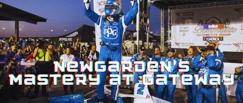 Newgarden's Mastery at Gateway Continues, But Not Without Drama