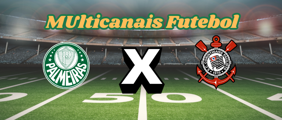 Multicanais Futebol: onde assistir Palmeiras x Corinthians -Campeonato Paulista-06/02/2025