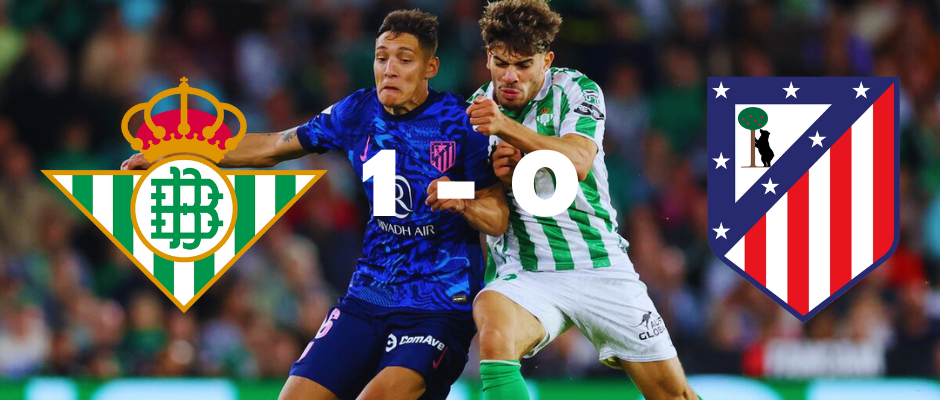 Real Betis x Atlético Madrid: Análise da Vitória Crucial do Betis