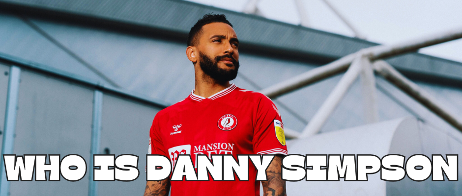 Quem é Danny Simpson: A Vida e Carreira Colorida do Astro da Premier League.